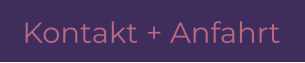 Kontakt + Anfahrt