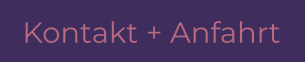 Kontakt + Anfahrt